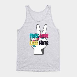 More Love Less Hate Tank Top